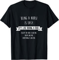 Being A Nurse is Easy Shirt, Funny Sarcastic Nursing Gift product image 1